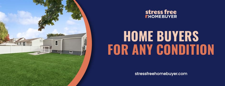 Home buyers for any condition