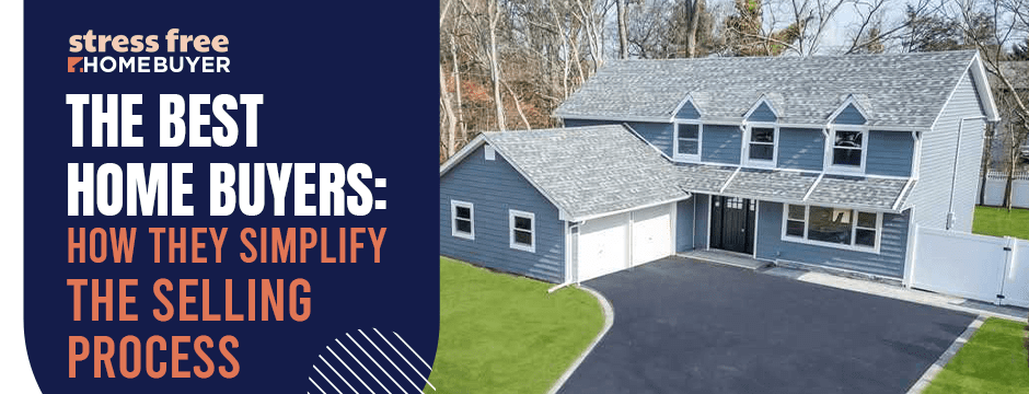 The Best Home Buyers How They Simplify the Selling Process