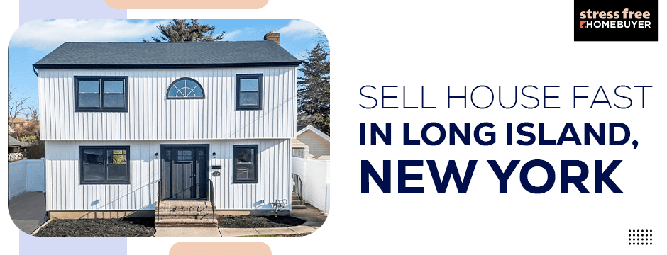 Sell House Fast in Long Island, New York